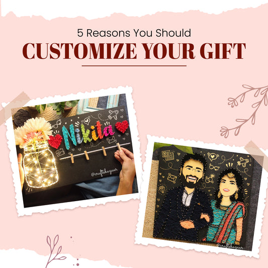 5 Reasons You Should Customize Your Gift
