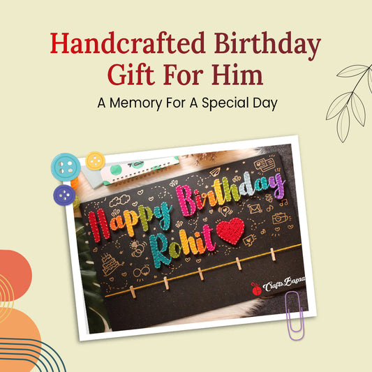 Handcrafted Birthday Gift For Him: A Memory For A Special Day