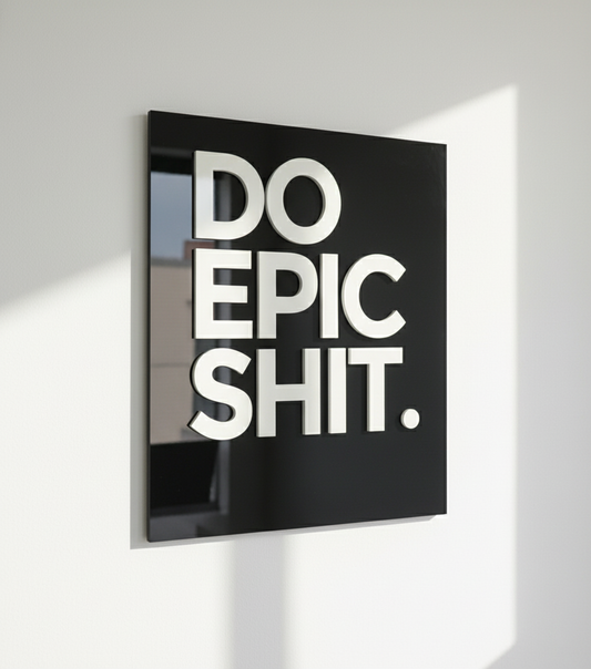 Do Epic Shit Acrylic Poster